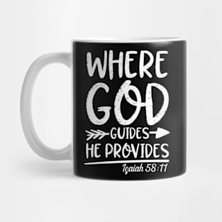 Where God Guides He Provides - Isaiah 58:11 Mug